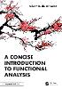 A Concise Introduction to Functional Analysis
