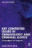 Key Contested Issues in Criminology and Criminal Justice