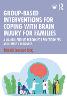 Group-Based Interventions for Coping with Brain Injury for Families