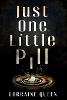 Just One Little Pill