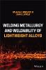 Welding Metallurgy and Weldability of Lightweight Alloys