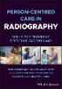 Person-centred Care in Radiography: Skills for Pro viding Effective Patient Care