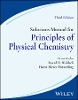 Solutions Manual for Principles of Physical Chemistry, 3rd Edition