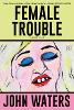 Female Trouble
