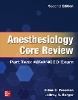 Anesthesiology Core Review: Part Two ADVANCED Exam, Second Edition
