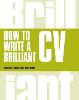 How to Write a Brilliant CV