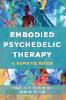 Embodied Psychedelic Therapy