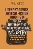 Literary Advice, British Fiction 1880-1910 and the Birth of the Creative Writing Industry