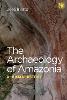The Archaeology of Amazonia