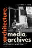 Architecture, Media, Archives