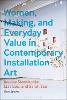 Women, Making, and Everyday Value in Contemporary Installation Art