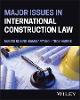 Major Issues in International Construction Law