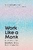 Work Like A Monk