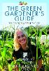 The Green Gardener's Guide to Growing Vegetables