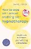 How to Cope with Almost Anything with Hypnotherapy