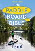 The Paddleboard Bible 2nd edition
