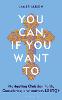 You Can, If You Want to