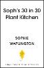 Soph's 30 in 30 Plant Kitchen