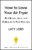 How to Love Your Air Fryer