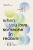 When You Love Someone in Recovery