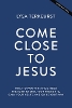Come Close to Jesus