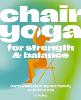Chair Yoga for Strength and   Balance
