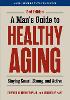 A Man's Guide to Healthy Aging