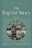 Baptist Story 2nd Edition, The