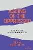 Ageing of the Oppressed