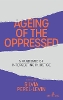 Ageing of the Oppressed