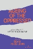 Ageing of the Oppressed