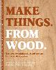 Make Things. from Wood