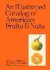 An Illustrated Catalog of American Fruits & Nuts