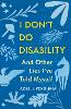 I Don't Do Disability and Other Lies I've Told Myself