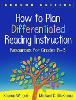 How to Plan Differentiated Reading Instruction, Second Edition