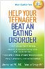 Help Your Teenager Beat an Eating Disorder, Third Edition