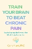 Train Your Brain to Beat Chronic Pain