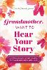 Grandmother, I Want to Hear Your Story