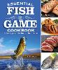 Essential Fish and Game Cookbook