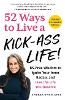 52 Ways to Live a Kick-Ass Life!