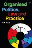 Organised Politics, Law and Practice