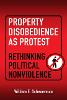 Property Disobedience As Protest