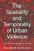 The Spatiality and Temporality of Urban Violence