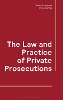 The Law and Practice of Private Prosecutions