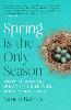Spring is the Only Season