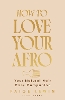 How to Love Your Afro