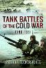 Tank Battles of the Cold War, 1948–1991