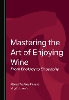Mastering the Art of Enjoying Wine