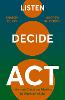 Listen. Decide. Act.