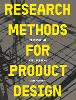 Research Methods for Product Design, second edition
